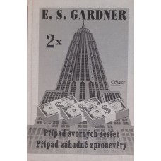 E. S. Gardner - Případ svorných sester / Případ záhadné zpronevěry